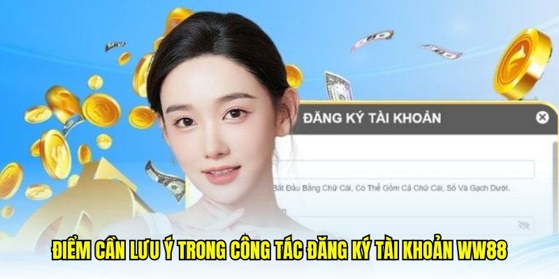Điểm cần lưu ý trong công tác đăng ký tài khoản WW88